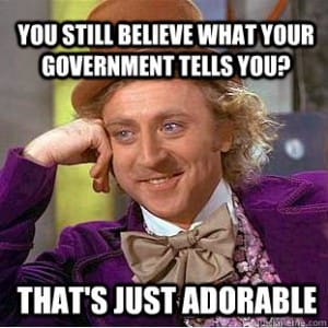 Is it that you believe the government, or just like what it's saying?